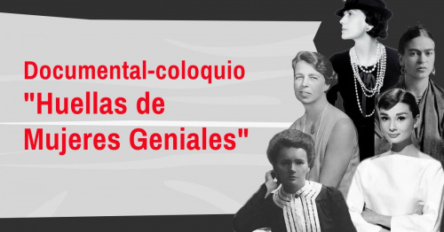 Documental-Coloquio: "Huellas de Mujeres Geniales"